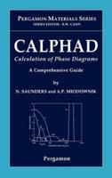 Calphad (Calculation of Phase Diagrams): A Comprehensive Guide