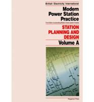 Modern Power Station Practice. Vol A Station Planning and Design
