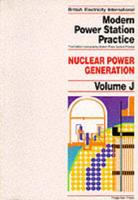 Modern Power Station Practice. Vol J Nuclear Power Generation