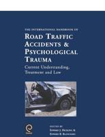 The International Handbook of Road Traffic & Psychological Trauma: Current Understanding, Treatment and Law