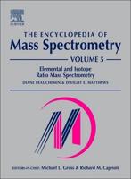 The Encyclopedia of Mass Spectrometry. Vol. 5 Elemental and Isotope Ratio Mass Spectrometry