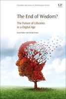 End of Wisdom?: The Future of Libraries in a Digital Age