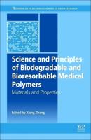 Science and Principles of Biodegradable and Bioresorbable Medical Polymers