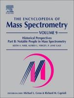 The Encyclopedia of Mass Spectrometry. Volume 9 Historical Perspectives