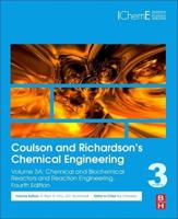 Coulson and Richardson's Chemical Engineering. Volume 3A Chemical and Biochemical Reactors and Reaction Engineering