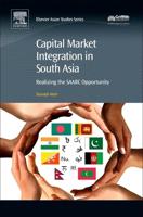 Capital Market Integration in South Asia: Realizing the Saarc Opportunity