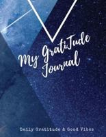 My Gratitude Journal: Amazing Notebook to Practice Positive Affirmation   Gratitude &amp; Mindful Thankfulness to Feel  More Peaceful &amp; Fulfilled