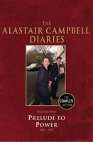 The Alastair Campbell Diaries. Volume 1 Prelude to Power, 1994-1997