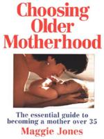 Choosing Older Motherhood