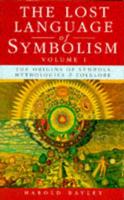 The Lost Language Of Symbolism Volume 1