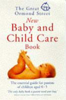 The Great Ormond Street New Baby and Child Care Book