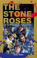 The Stone Roses and the Resurrection of British Pop