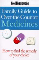 Good Housekeeping Family Guide to Over-the-Counter Medicines