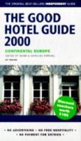 The Good Hotel Guide 2000. Continental Europe