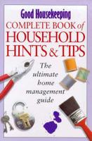Good Housekeeping Complete Book of Household Hints & Tips