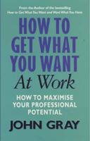 How to Get What You Want in the Workplace