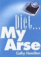Diet, My Arse