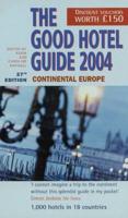 The Good Hotel Guide 2004. Continental Europe