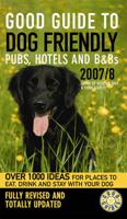 Good Guide to Dog Friendly Pubs, Hotels and B&Bs 2007/8
