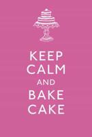 Keep Calm and Bake Cake