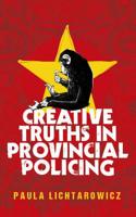 Creative Truths in Provincial Policing