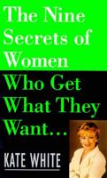 The Nine Secrets of Women Who Get What They Want