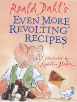 Roald Dahl's Even More Revolting Recipes