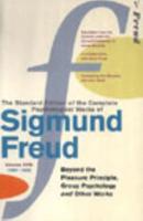 The Standard Edition of the Complete Psychological Works of Sigmund Freud. Vol. 18, (1920-1922) Beyond the Pleasure Principle, Group Psychology and Other Works