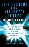 Life Lessons from History's Heroes