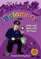 Balamory: Hide And Seek With PC Plum: A Sticker Activity Book
