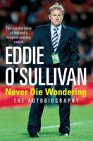 Eddie O'Sullivan - Never Die Wondering