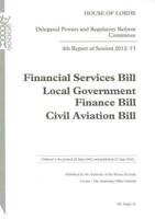 4th Report of Session 2012-13: Financial Services Bill; Local Government Finance Bill; Civil Aviation Bill
