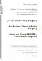 5th Report of Session 2012-13: Justice and Security Bill (Hl); Smoke-Free Private Vehicles Bill [Hl]; Crime and Courts Bill [Hl] Government Response House of Lords Papers 30 2012-13