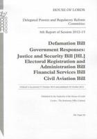 8th Report of Session 2012-13: Defamation Bill Government Responses: Justice and Security Bill [Hl]; Electoral Registration and Administration Bill; Financial Services Bill; Civil Aviation Bill