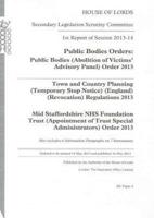 1st Report of Session: Public Bodies Orders: Public Bodies (Abolition of Victims' Advisory Panel) Order 2013/Town and Country Planning (Temporary Stop Notice) (England) (Revocation) Regulations 2013/Mid Staffordshire NHS Foundation Trust (Appointment of Tr