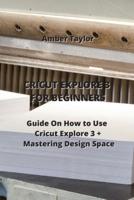 Cricut Explore 3 for Beginners