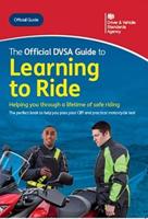 The Official DVSA Guide to Learning to Ride. 10th (2020) Ed., Updated June 2020