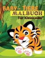 Baby-Tiere-Malbuch für Kleinkinder: Ein Malbuch mit unglaublich niedlichen und liebenswerten Babytieren aus Wald, Dschungel und Bauernhof für stundenlangen Malspaß. Malbuch für kleine Jungen und Mädchen