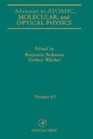 Advances in Atomic, Molecular, and Optical Physics. Volume 45