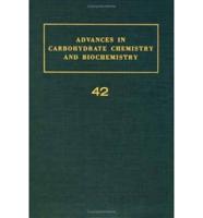 Advances in Carbohydrate Chemistry and Biochemistry. V. 42