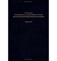 Advances in Electronics and Electron Physics. V. 70