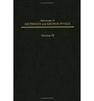Advances in Electronics and Electron Physics. V. 75