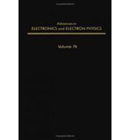 Advances in Electronics and Electron Physics. V. 76