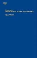 Advances in Experimental Social Psychology. Volume 37