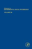 Advances in Experimental Social Psychology. Volume 38