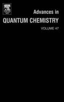 Advances in Quantum Chemistry. Vol. 47 A Tribute Volume in Honour of Professor Osvaldo Goscinski
