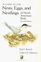 A Guide to the Nests, Eggs, and Nestlings of North American Birds