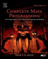 Complete Maya Programming Volume II: An In-Depth Guide to 3D Fundamentals, Geometry, and Modeling