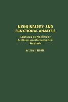Nonlinearity & Functional Analysis: Lectures on Nonlinear Problems in Mathematical Analysis