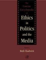 The Concise Encyclopedia of Ethics in Politics and the Media